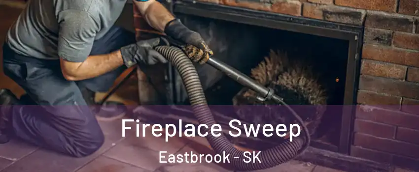  Fireplace Sweep Eastbrook - SK