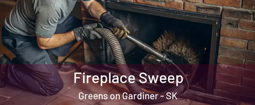  Fireplace Sweep Greens on Gardiner - SK