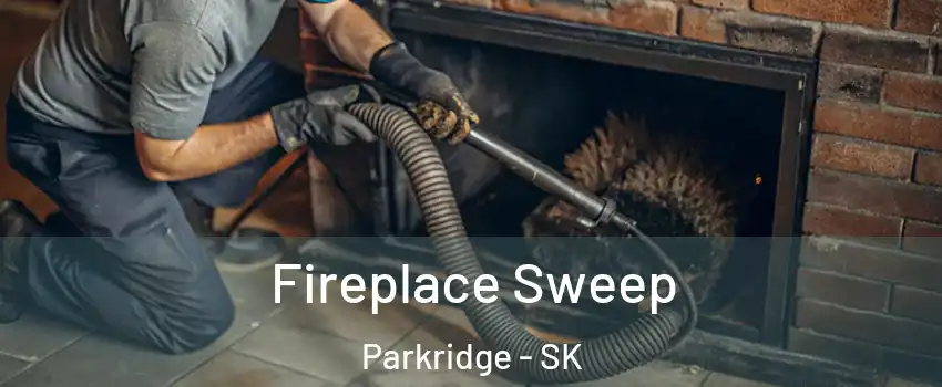  Fireplace Sweep Parkridge - SK
