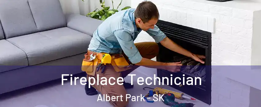Fireplace Technician Albert Park - SK