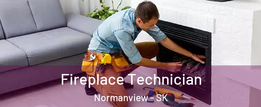 Fireplace Technician Normanview - SK