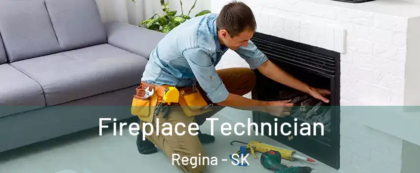Fireplace Technician Regina - SK