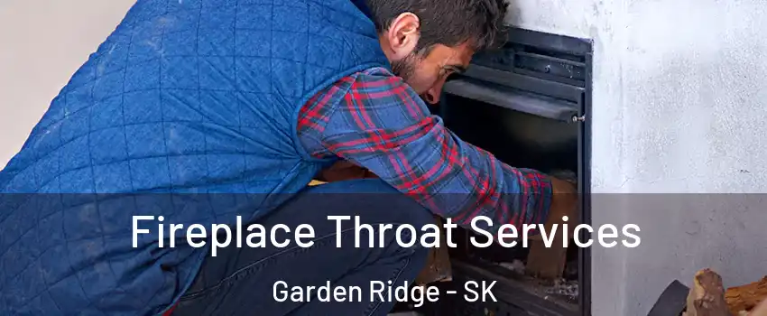  Fireplace Throat Services Garden Ridge - SK