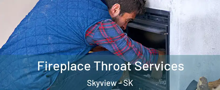  Fireplace Throat Services Skyview - SK