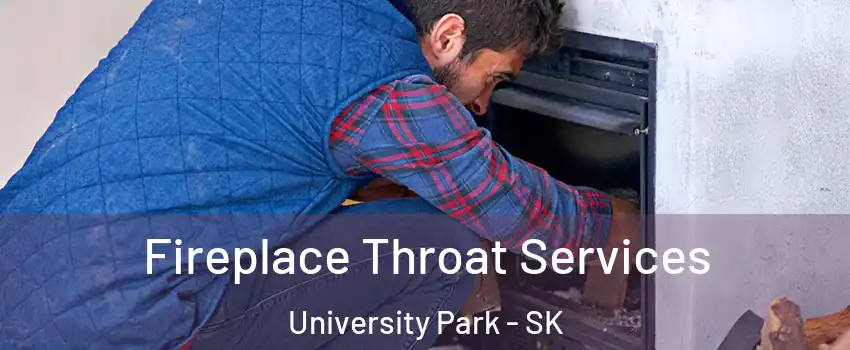  Fireplace Throat Services University Park - SK