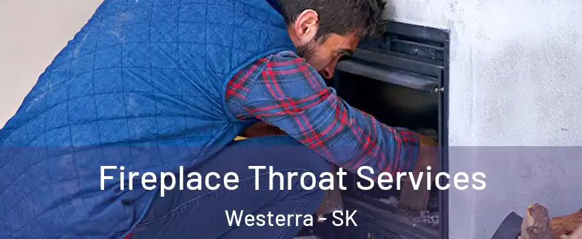  Fireplace Throat Services Westerra - SK