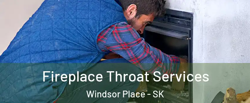  Fireplace Throat Services Windsor Place - SK