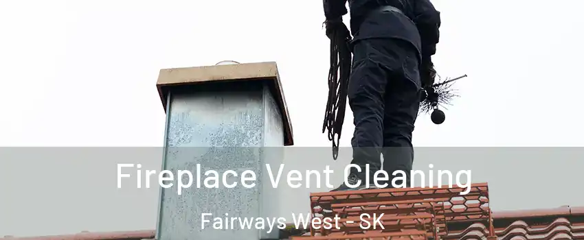  Fireplace Vent Cleaning Fairways West - SK