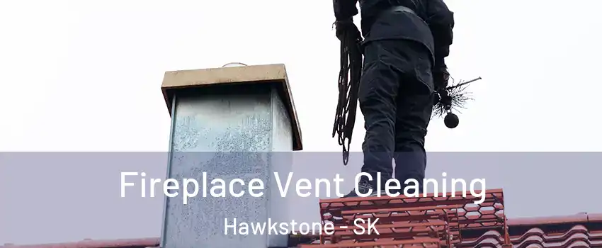  Fireplace Vent Cleaning Hawkstone - SK