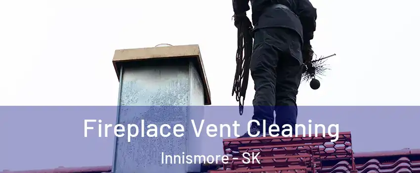  Fireplace Vent Cleaning Innismore - SK