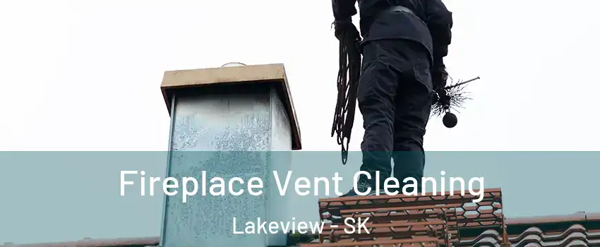  Fireplace Vent Cleaning Lakeview - SK