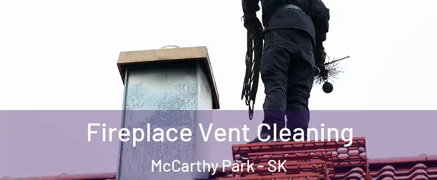 Fireplace Vent Cleaning McCarthy Park - SK