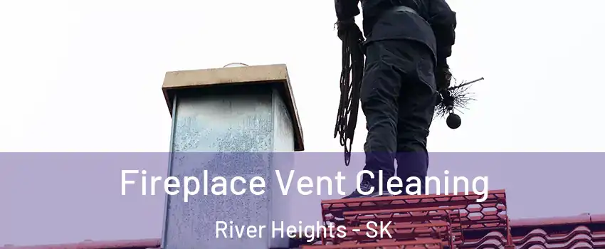  Fireplace Vent Cleaning River Heights - SK