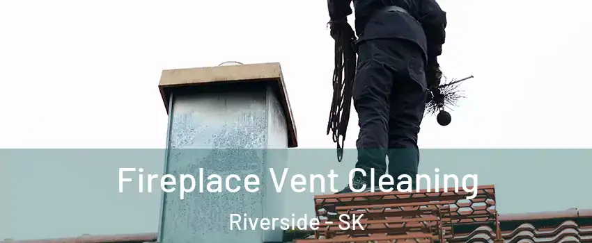  Fireplace Vent Cleaning Riverside - SK