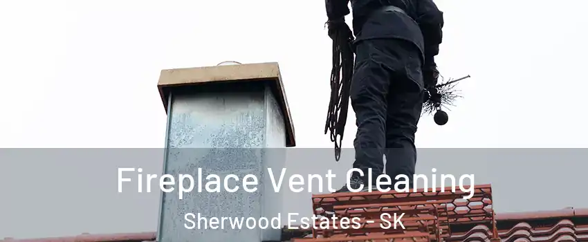  Fireplace Vent Cleaning Sherwood Estates - SK