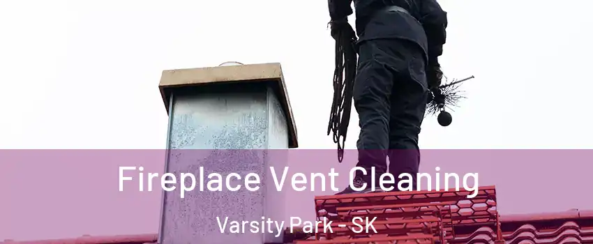  Fireplace Vent Cleaning Varsity Park - SK