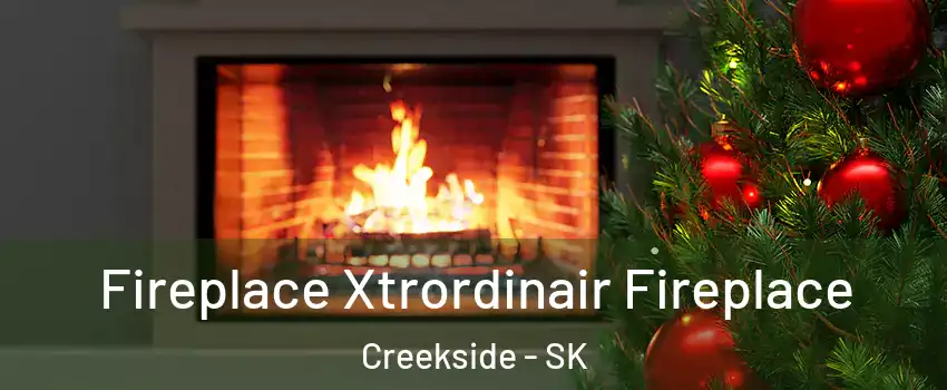 Fireplace Xtrordinair Fireplace Creekside - SK