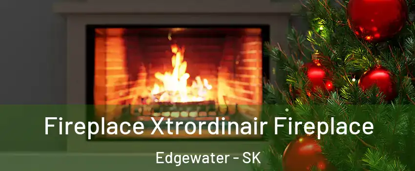 Fireplace Xtrordinair Fireplace Edgewater - SK