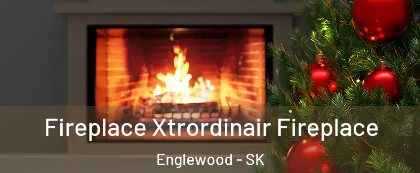 Fireplace Xtrordinair Fireplace Englewood - SK