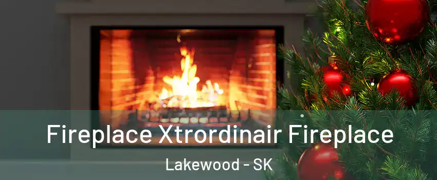  Fireplace Xtrordinair Fireplace Lakewood - SK