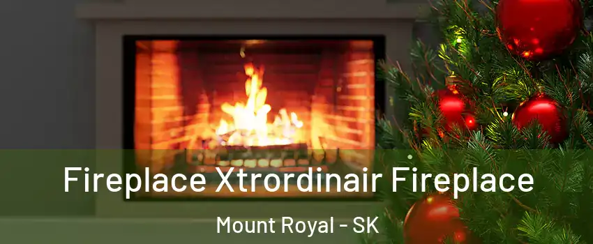 Fireplace Xtrordinair Fireplace Mount Royal - SK