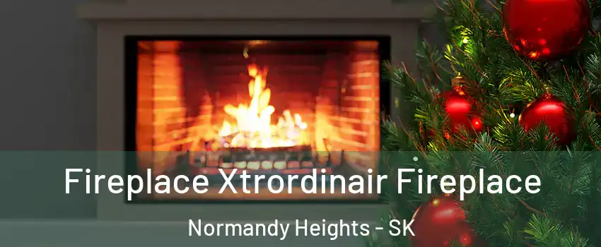 Fireplace Xtrordinair Fireplace Normandy Heights - SK