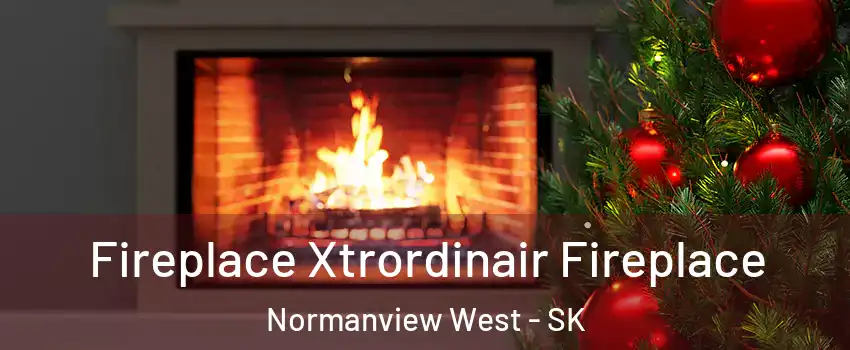 Fireplace Xtrordinair Fireplace Normanview West - SK