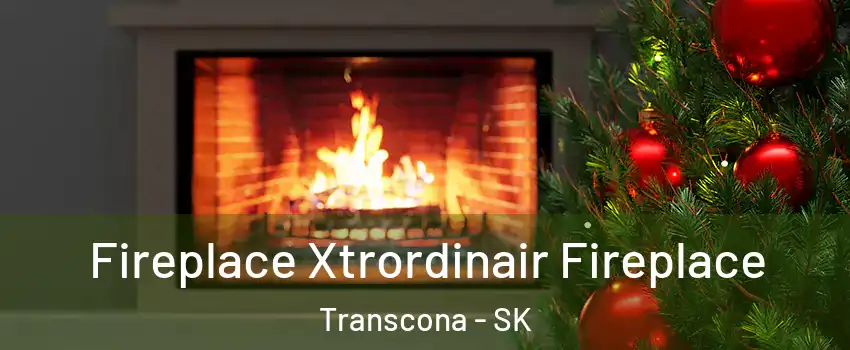 Fireplace Xtrordinair Fireplace Transcona - SK