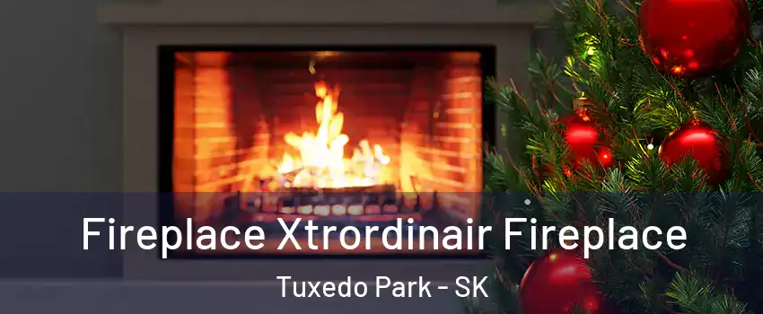 Fireplace Xtrordinair Fireplace Tuxedo Park - SK