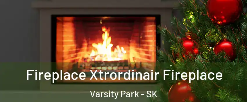 Fireplace Xtrordinair Fireplace Varsity Park - SK