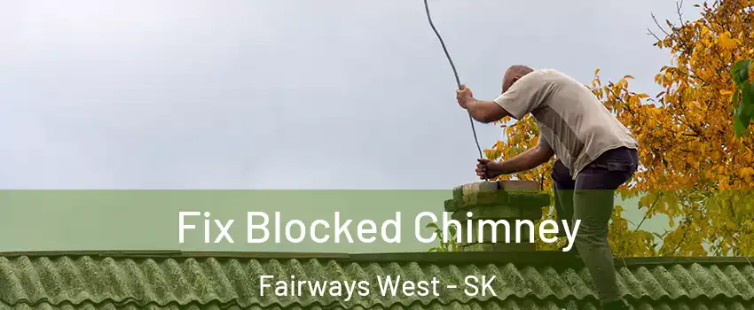  Fix Blocked Chimney Fairways West - SK