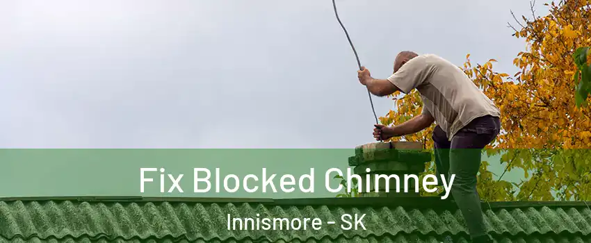  Fix Blocked Chimney Innismore - SK