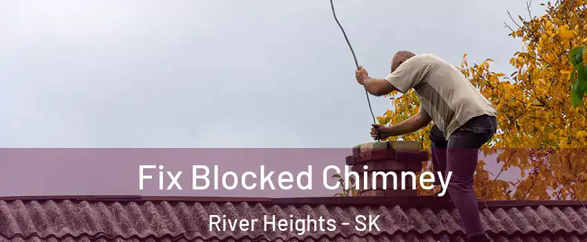  Fix Blocked Chimney River Heights - SK