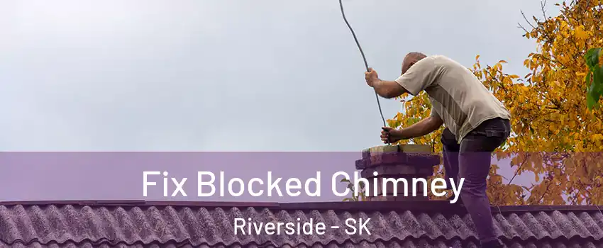  Fix Blocked Chimney Riverside - SK