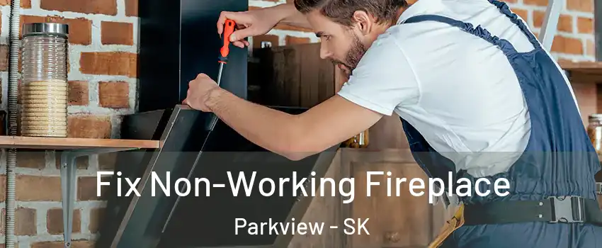  Fix Non-Working Fireplace Parkview - SK