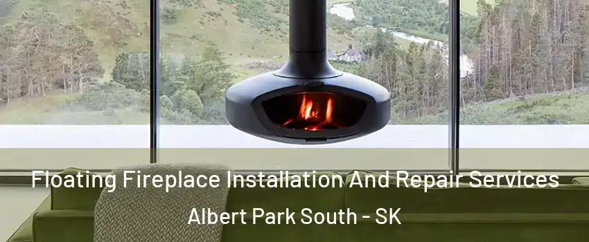  Floating Fireplace Installation And Repair Services Albert Park South - SK