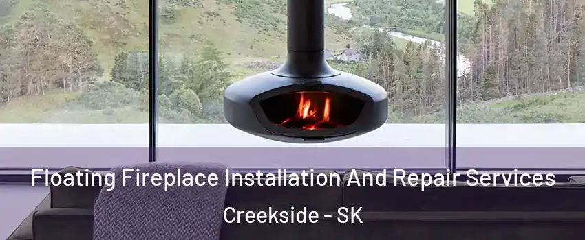  Floating Fireplace Installation And Repair Services Creekside - SK
