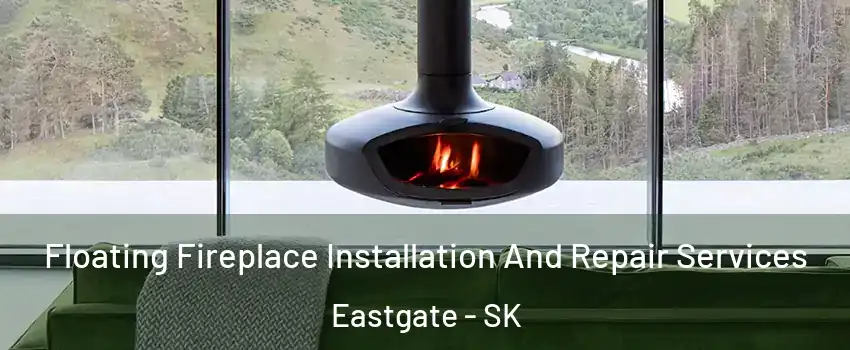  Floating Fireplace Installation And Repair Services Eastgate - SK