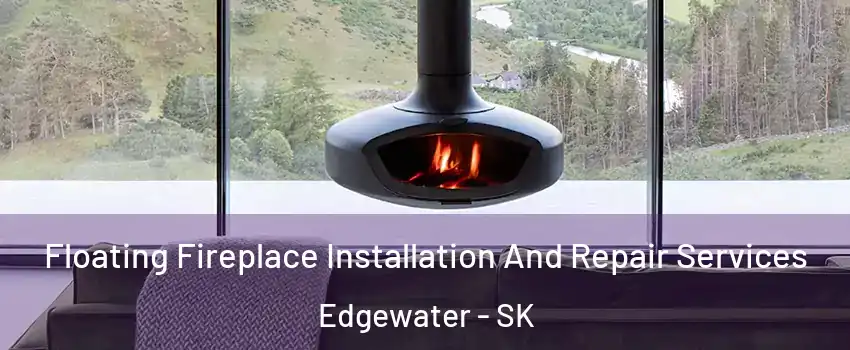  Floating Fireplace Installation And Repair Services Edgewater - SK