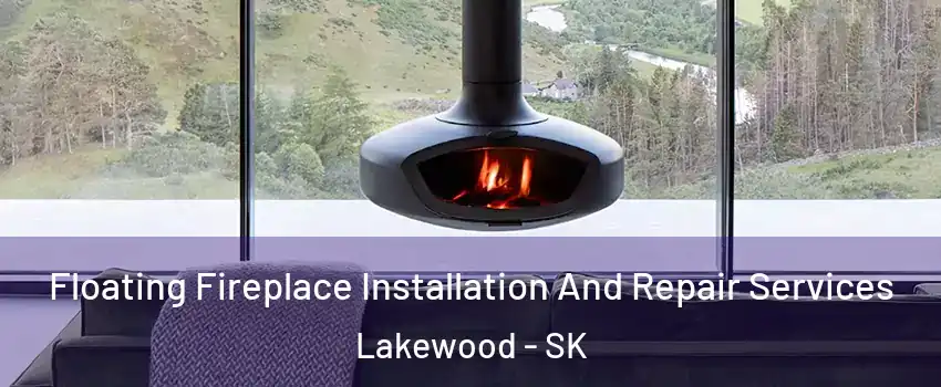  Floating Fireplace Installation And Repair Services Lakewood - SK