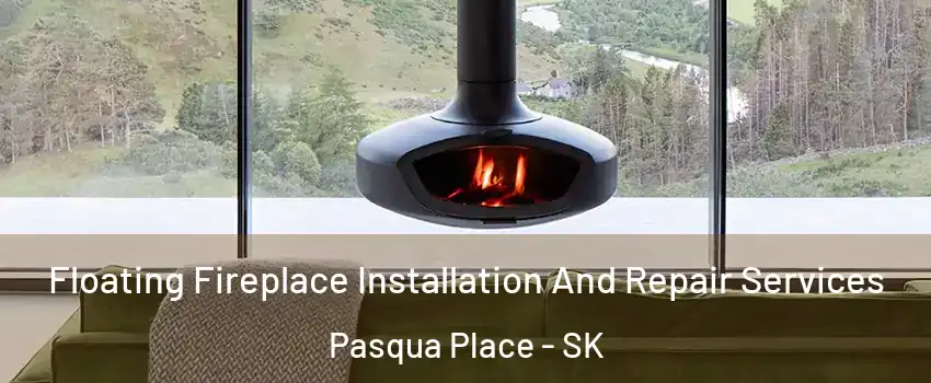  Floating Fireplace Installation And Repair Services Pasqua Place - SK