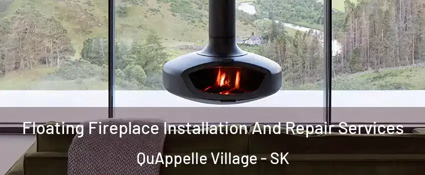  Floating Fireplace Installation And Repair Services QuAppelle Village - SK