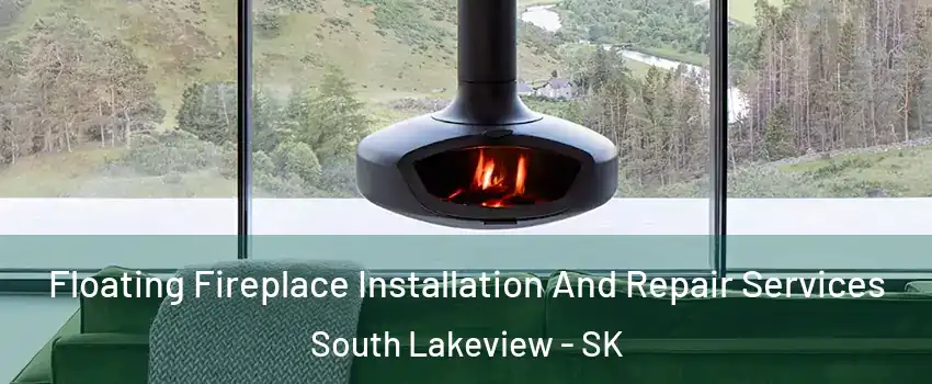  Floating Fireplace Installation And Repair Services South Lakeview - SK