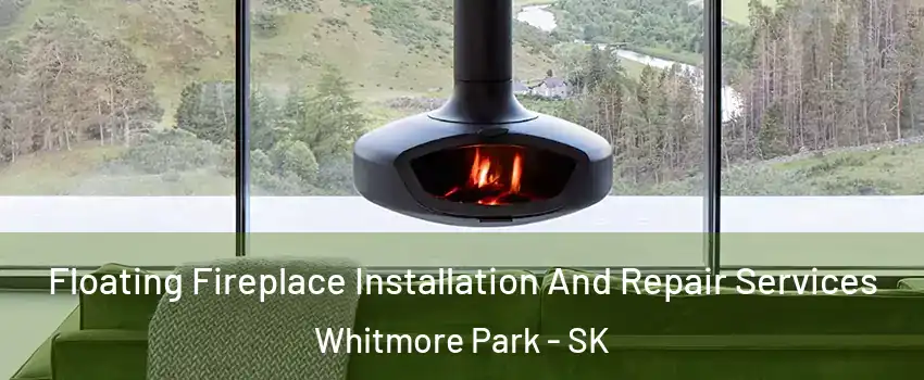  Floating Fireplace Installation And Repair Services Whitmore Park - SK