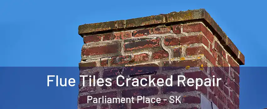 Flue Tiles Cracked Repair Parliament Place - SK
