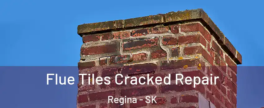  Flue Tiles Cracked Repair Regina - SK