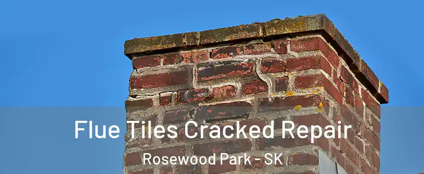  Flue Tiles Cracked Repair Rosewood Park - SK