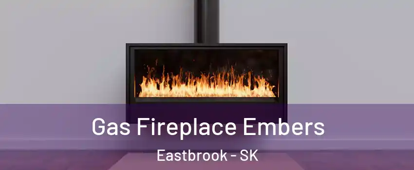  Gas Fireplace Embers Eastbrook - SK