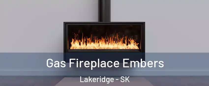  Gas Fireplace Embers Lakeridge - SK