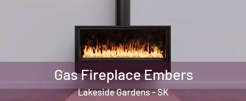  Gas Fireplace Embers Lakeside Gardens - SK